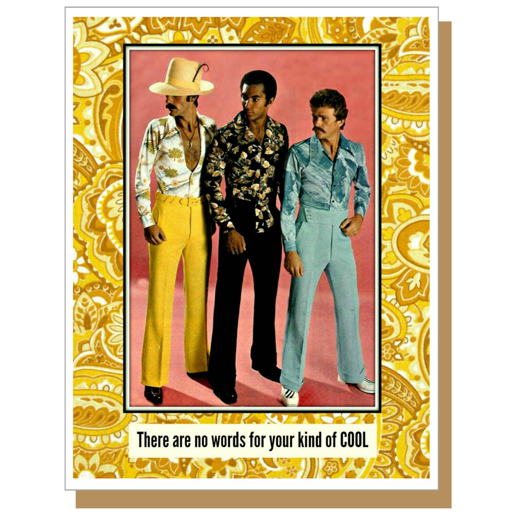 There Are No Words For Your Kind of Cool Card