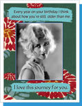 I Love This Journey For You - Birthday Greeting Card