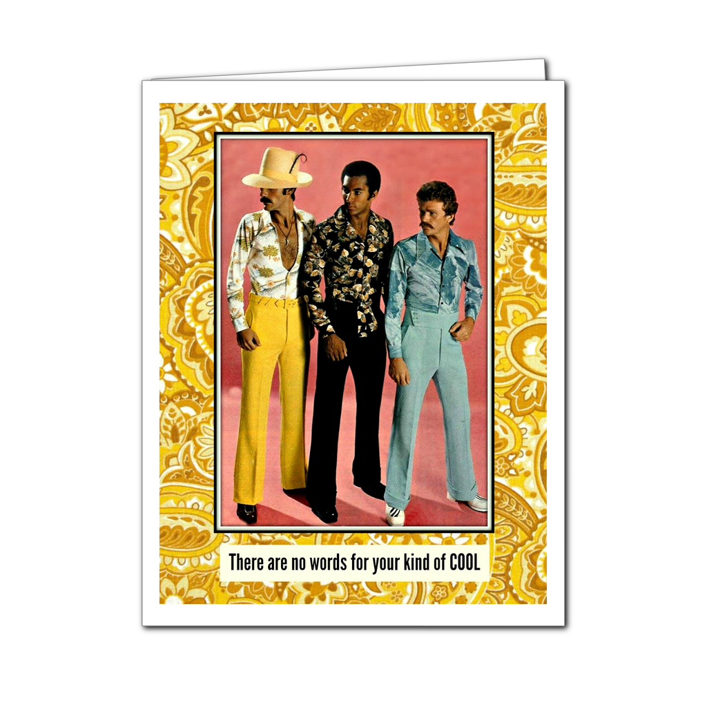 There Are No Words For Your Kind of Cool Card
